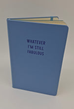Load image into Gallery viewer, Whatever I'm Still Fabulous Blue Notebook
