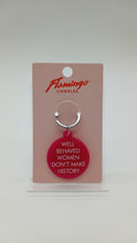Load image into Gallery viewer, Well Behaved Women Don t Make History Keytag
