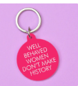 Load image into Gallery viewer, Well Behaved Women Don t Make History Keytag
